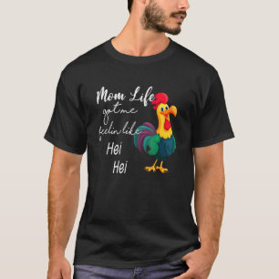Mom Life Got Me Feeling Like Hei Hei Mother's Day T-Shirt