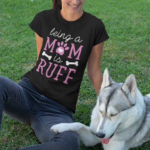 Mom Life Is Ruff T-Shirt