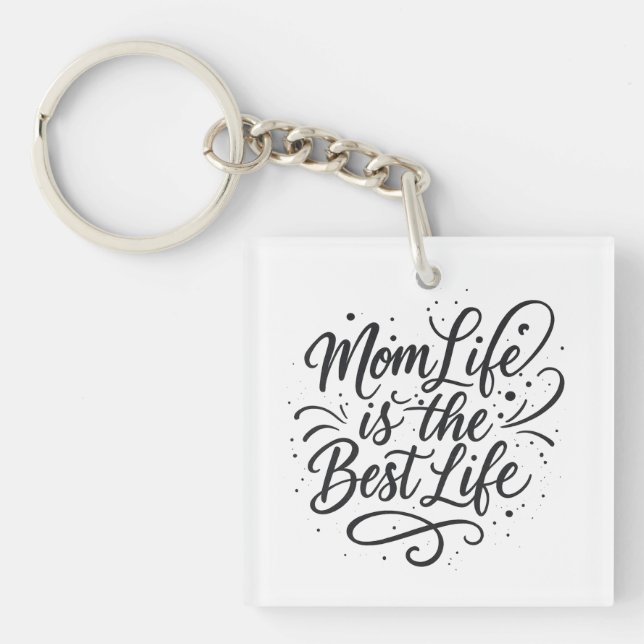 Mom Life Is the Best Life – Acrylic Keychain for M (Front)