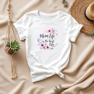 Mom Life Is The Best Life   Best Mother's Day T-Shirt