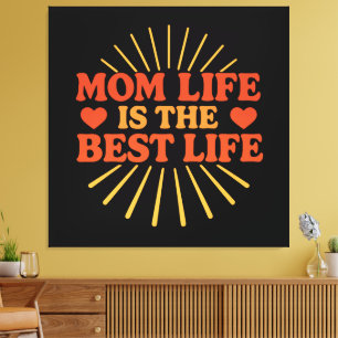 Mom Life is the Best Life  Canvas Print
