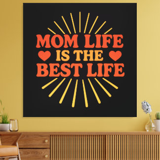 Mom Life is the Best Life Canvas Print