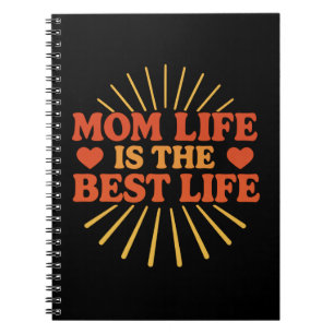 Mom Life is the Best Life - Mother's Day  Notebook