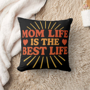 Mom Life is the Best Life  Throw Pillow