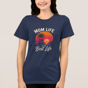 Mom Life Is The Best Life Tri-Blend Shirt