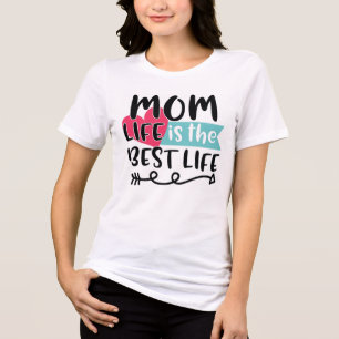  Mom Life is the Best Life Tri-Blend Shirt