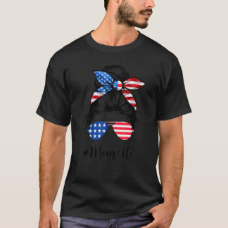 Mom Life Messy Bun America Flag Mothers Day 4th Of T-Shirt