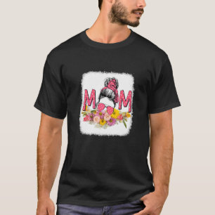 Mom Life Messy Bun Flour Bleached Happy Mothers Da T-Shirt