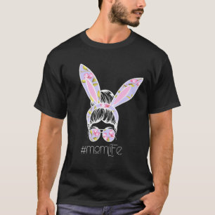 Mom Life Messy Hair Bun Bunny Headband Mother's Da T-Shirt