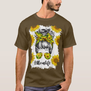 Mom Life Messy Hair Bun Sunflower Women Mother's D T-Shirt