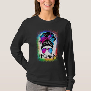 Mom Life Messy Hair Bun Tie Dye Women Mother's Day T-Shirt