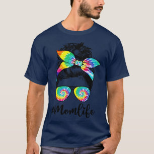 Mom Life Messy Hair Bun Tie Dye Women Mothers Day T-Shirt