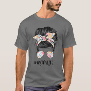 Mom Life Messy Hair Bun Women Mother's Day Funny T-Shirt