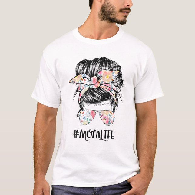 Mom Life Messy Hair Bun Women Mother's Day Funny T-Shirt (Front)
