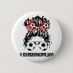 Mom Life Soccer Bonus Mom Mothers Day Messy Bun Wo 2 Inch Round Button