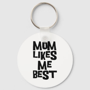Mom Likes Me Best Keychain