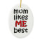 Mom Likes Me Best Ornament