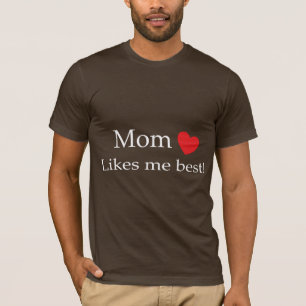 Mom Likes Me Best T-Shirt