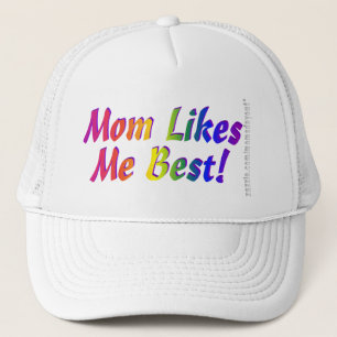 Mom Likes Me Best! Trucker Hat