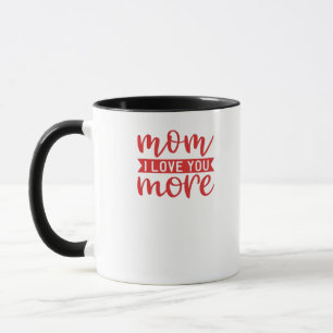 Mom Love You More Sweet Family Quote  Mug