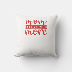 Mom Love You More Sweet Family Quote  Throw Pillow