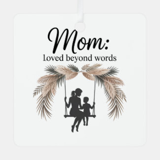 Mom Loved Beyond Words Metal Ornament