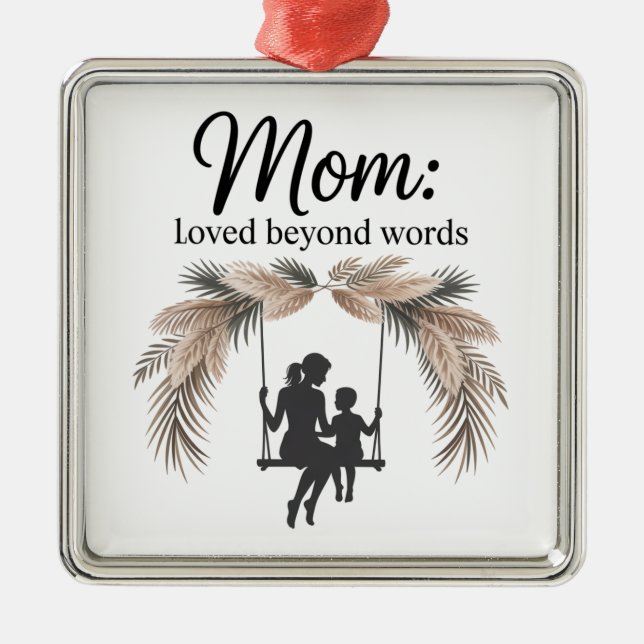 Mom Loved Beyond Words Metal Ornament (Front)
