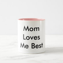 Mom Loves Me Best, Does to Mug