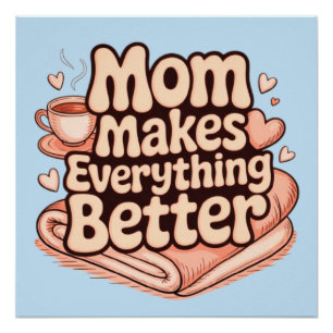 Mom Makes Everything Better Cozy Typography Poster