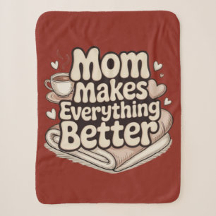 Mom Makes Everything Better Cozy Typography Sherpa Blanket