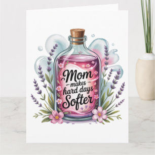 Mom Makes Hard Days Softer Card