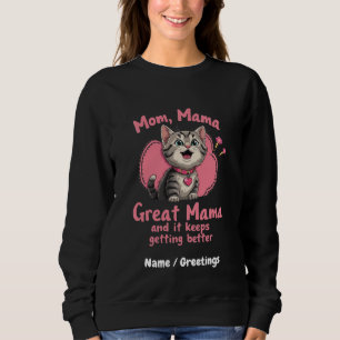 Mom, Mama, Great Mama Getting Better Customizable Sweatshirt