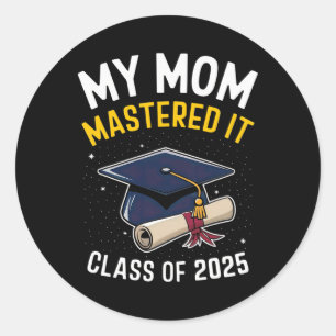 Mom Mastered It Masters Degree Cl Of 2025 Mastered Classic Round Sticker