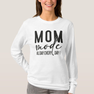 Mom Mode All Day Every Day T-Shirt