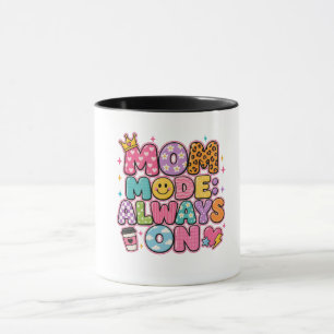 Mom Mode Always On,mothers day Gift Mug