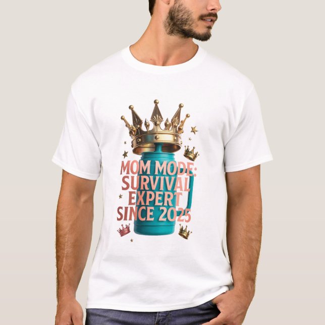 Mom Mode Survival Expert Tee | Since 2025 Funny Mo (Front)
