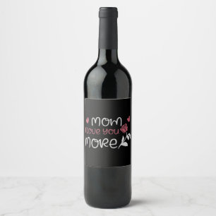 Mom - Mom I love you more Wine Label