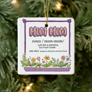 Mom Mom Just Like A Grandma But Much Cooler Ceramic Ornament