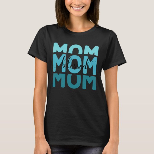 Mom Mom Mom Blessed  T-Shirt (Front)