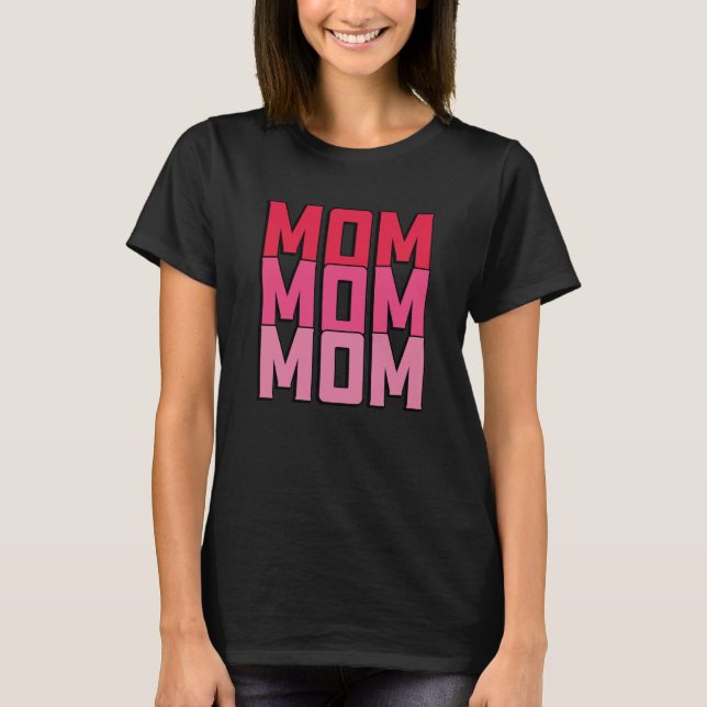 Mom Mom Mom  T-Shirt (Front)