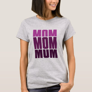 Mom Mom Mom  T-Shirt