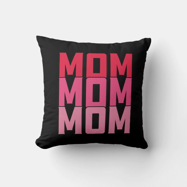 Mom Mom Mom  Throw Pillow (Front)