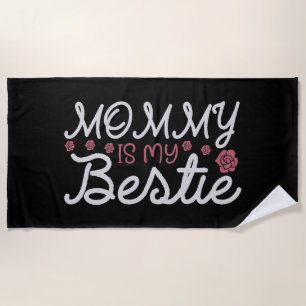 Mom - Mommy is my Bestie Beach Towel