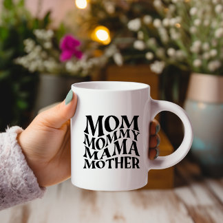 Mom Mommy Mama Mother Mug