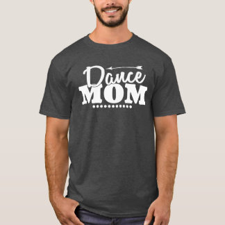 Mom Mother Dance Mom gift T-Shirt