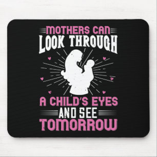 Mom - Mothers can see tomorrow Mouse Pad
