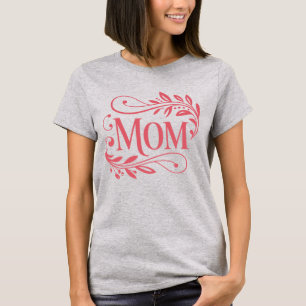 Mom - Mother's Day T-Shirt
