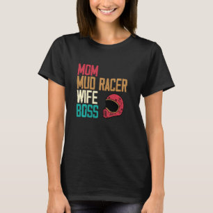 Mom Mud Racer Wife Boss - Funny Best Mom Ever Moto T-Shirt