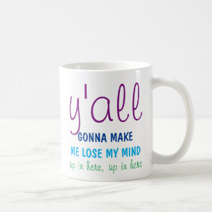 Mom mug - Y'all are going to make me lose my mind