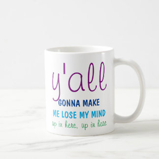 Mom mug - Y'all are going to make me lose my mind